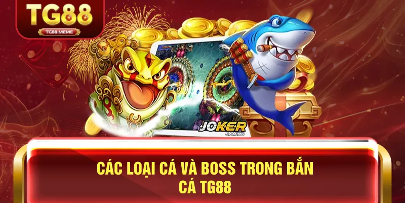 Các Loại Cá Và Boss Trong Bắn Cá TG88
